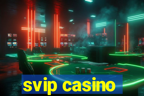 svip casino